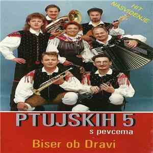 Ptujskih 5 S Pevcema - Biser Ob Dravi