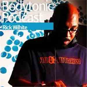 Rick Wilhite - Bodytonic Podcast