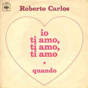 Roberto Carlos - Io Ti Amo, Ti Amo, Ti Amo / Quando