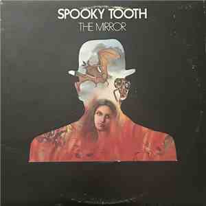 Spooky Tooth - The Mirror
