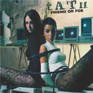 t.A.T.u. - Friend Or Foe