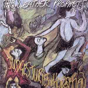 The Weather Prophets - Judges, Juries & Horsemen