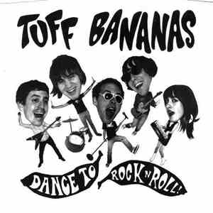Tuff Bananas - Dance To Rock N Roll