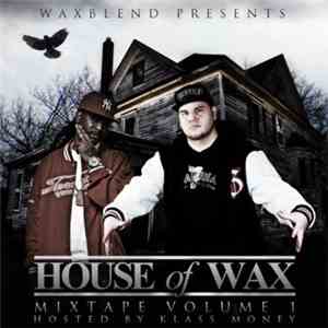 Various - Waxblend Presents House Of Wax Mixtape Vol. 1 (Hosted By Klass Mo ...