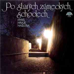 Václav Hybš Se Svým Orchestrem - Po Starých Zámeckých Schodech (Hybš Hraje Hašlera)