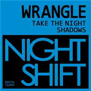 Wrangle - Take The Night/Shadows