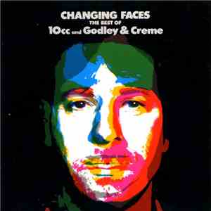 10cc And Godley & Creme - Changing Faces (The Best Of 10cc And Godley & Cre ...