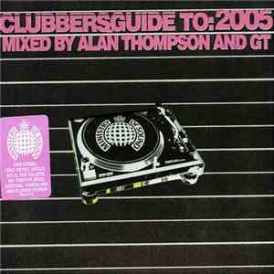 Alan Thompson And GT - Clubbers Guide To: 2005