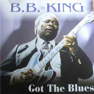 B.B. King - Got The Blues