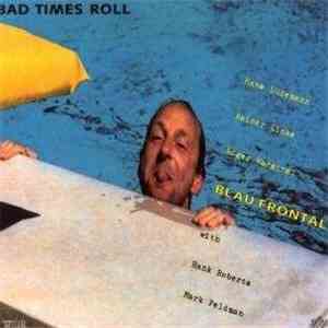 Blau Frontal - Bad Times Roll