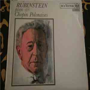 Chopin, Artur Rubinstein - Rubinstein Plays Chopin Polonaises