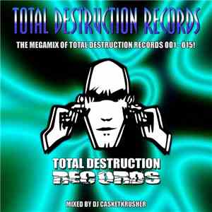 DJ Casketkrusher - Total Destruction Records - The Megamix Of Total Destruc ...