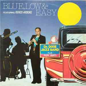 Doctor Dixie Jazz Band Plus Pupi Avati Featuring Renzo Arbore - Blue, Low & Easy