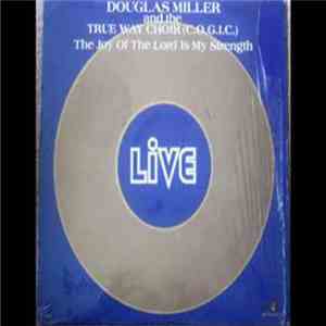 Douglas Miller And The True Way Choir (C.O.G.I.C.) - The Joy Of The Lord Is My Strength