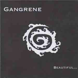 Gangrene  - Beautiful...