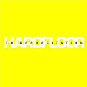 Hardfloor - TB Resuscitation