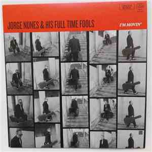 Jorge Nunes & His Full Time Fools - I'm Movin'
