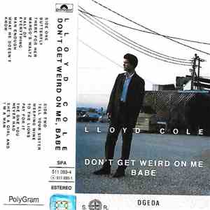 Lloyd Cole - Don't Get Weird On Me Babe