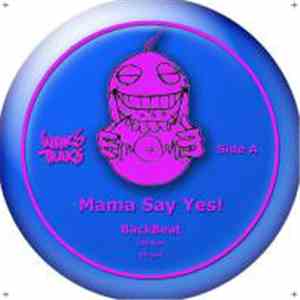 Mama Say Yes! - BackBeat / BlowOff