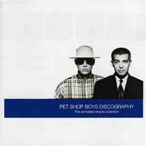 Pet Shop Boys - Discography (The Complete Singles Collection)