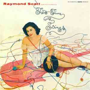 Raymond Scott And His Orchestra - This Time With Strings
