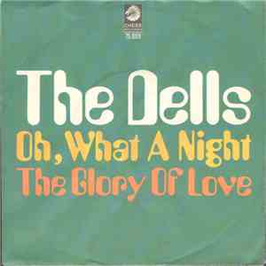 The Dells - Oh What A Night / The Glory Of Love
