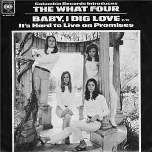 The What Four - Baby, I Dig Love / It's Hard To Love On Promises
