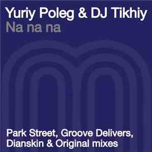 Yuriy Poleg & DJ Tikhiy - Na Na Na
