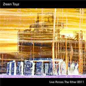 Zreen Toyz - Live Across The Ether 2011