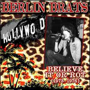 Berlin Brats - Believe It Or Rot