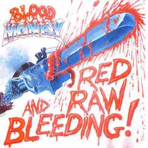 Blood Money  - Red Raw And Bleeding!