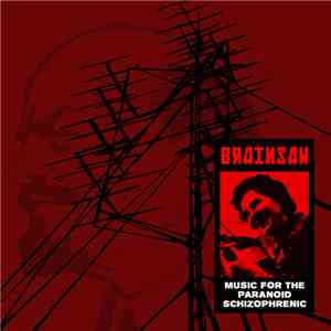 Brainsaw  - Music For The Paranoid Schizophrenic