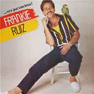 Frankie Ruiz - ... Voy Pa' Encima!