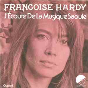 Françoise Hardy - J'écoute De La Musique Saoule