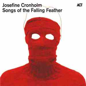 Josefine Cronholm - Songs Of The Falling Feather