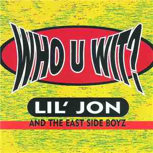 Lil' Jon And The East Side Boyz - Who U Wit?