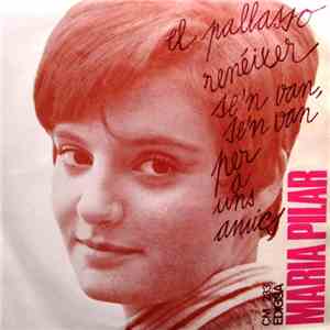 Maria Pilar - El Pallasso / Per A Uns Amics / Renéixer / Se'n Van, Se'n Van