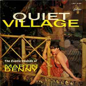 Martin Denny - Quiet Village - The Exotic Sounds Of Martin Denny