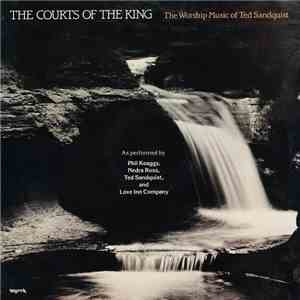 Phil Keaggy, Nedra Ross, Ted Sandquist , And Love Inn Company - The Courts Of The King: The Worship Music Of Ted Sandquist