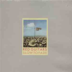 Red Guitars - Slow To Fade