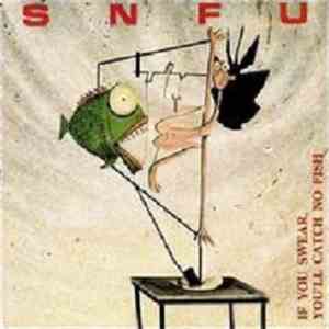 SNFU - If You Swear, You'll Catch No Fish