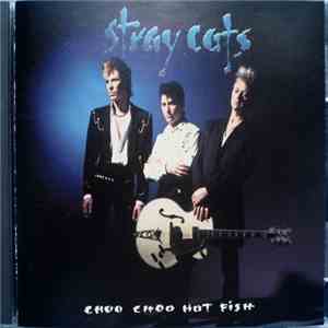 Stray Cats - Choo Choo Hot Fish