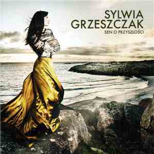 Sylwia Grzeszczak - Sen O Przyszłości