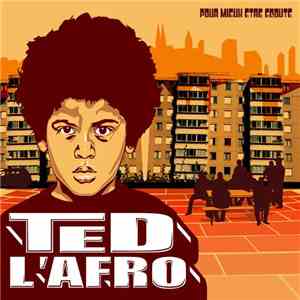 Ted L'afro - Pour Mieux être écouté