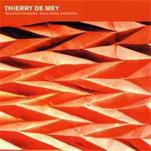 Thierry De Mey - Pièces Électroniques: Scies, Bonds, Empreintes ...