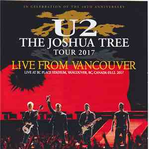 U2 - The joshua tree tour 2017 live from Vancouver