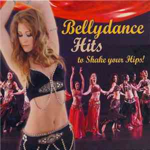 Various - Bellydance Hits To Shake Your Hips!