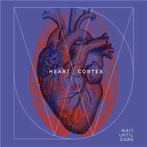 Wait Until Dark - Heart Cortex