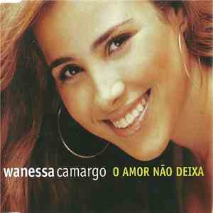 Wanessa Camargo - O Amor Não Deixa