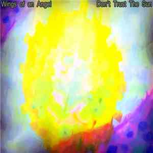 Wings Of An Angel - Don’t Trust The Sun